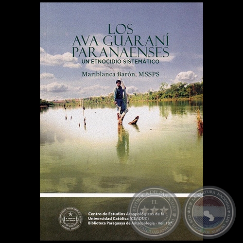 LOS AVA GUARANÍ PARANAENSES: UN ETNOCIDIO SISTEMÁTICO - Autora: MARIBLANCA BARÓ, MSSPS - Año 2017 - Volumen 107
